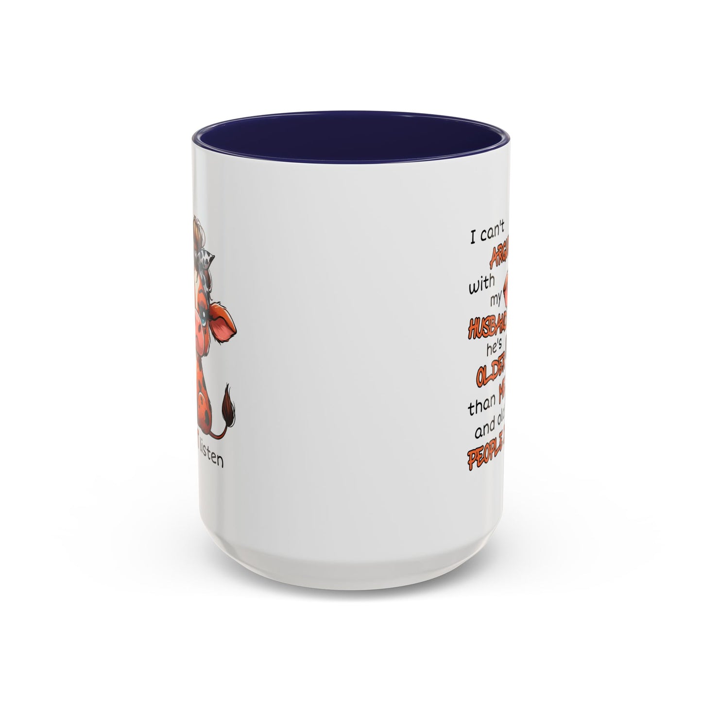 Humor Mug - I Can't Argue With My Husband