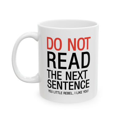 Humor Mug - Do Not Read The Next Sentence