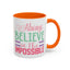 Motivation Mug - Always Believe in the Impossible
