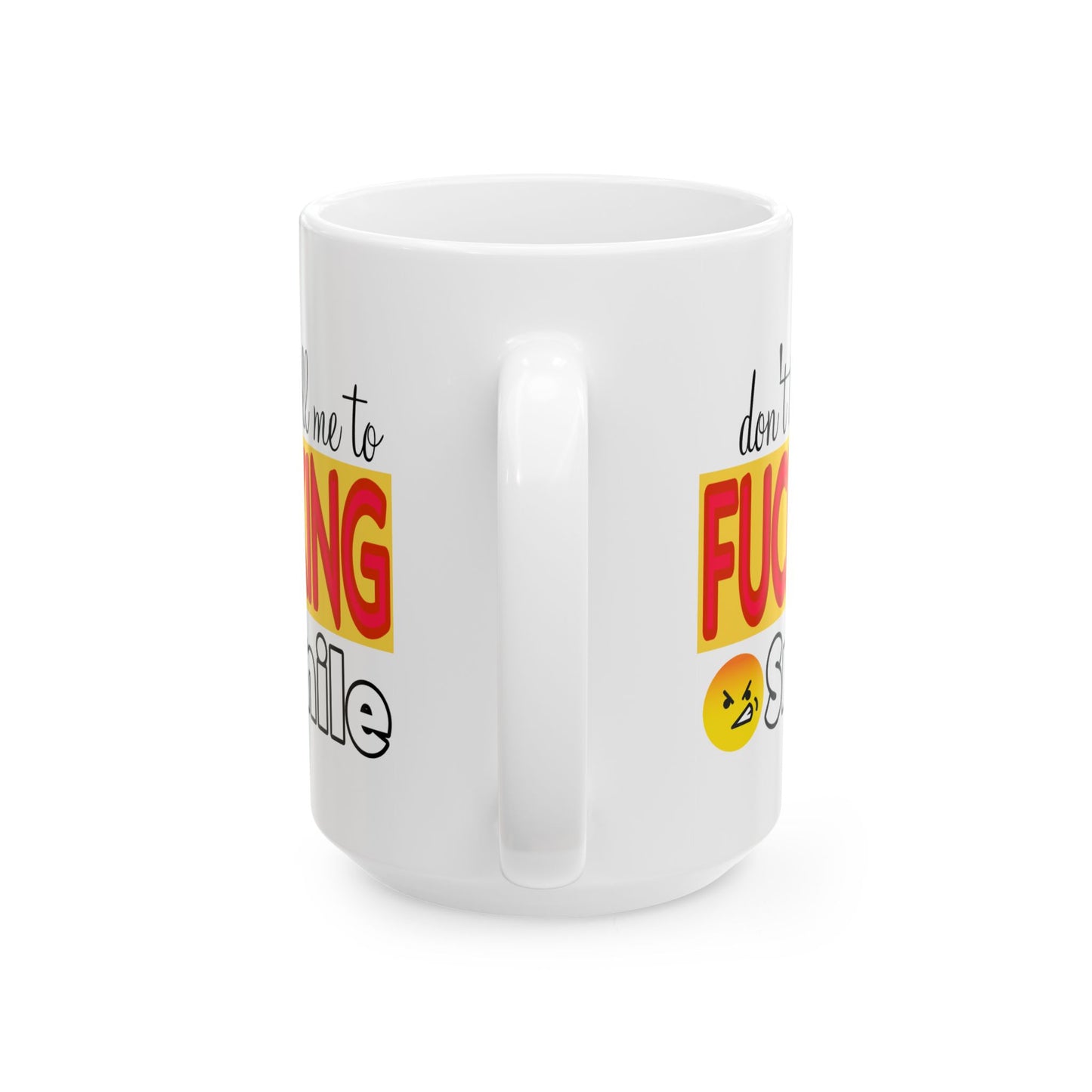 Adult Mug - Don't Tell Me To Fucking Smile