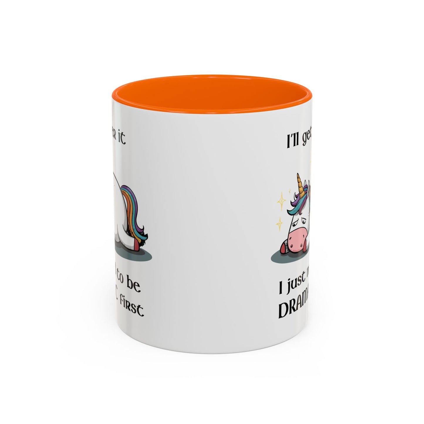 Humor Mug - I'll Get Over It Unicorn