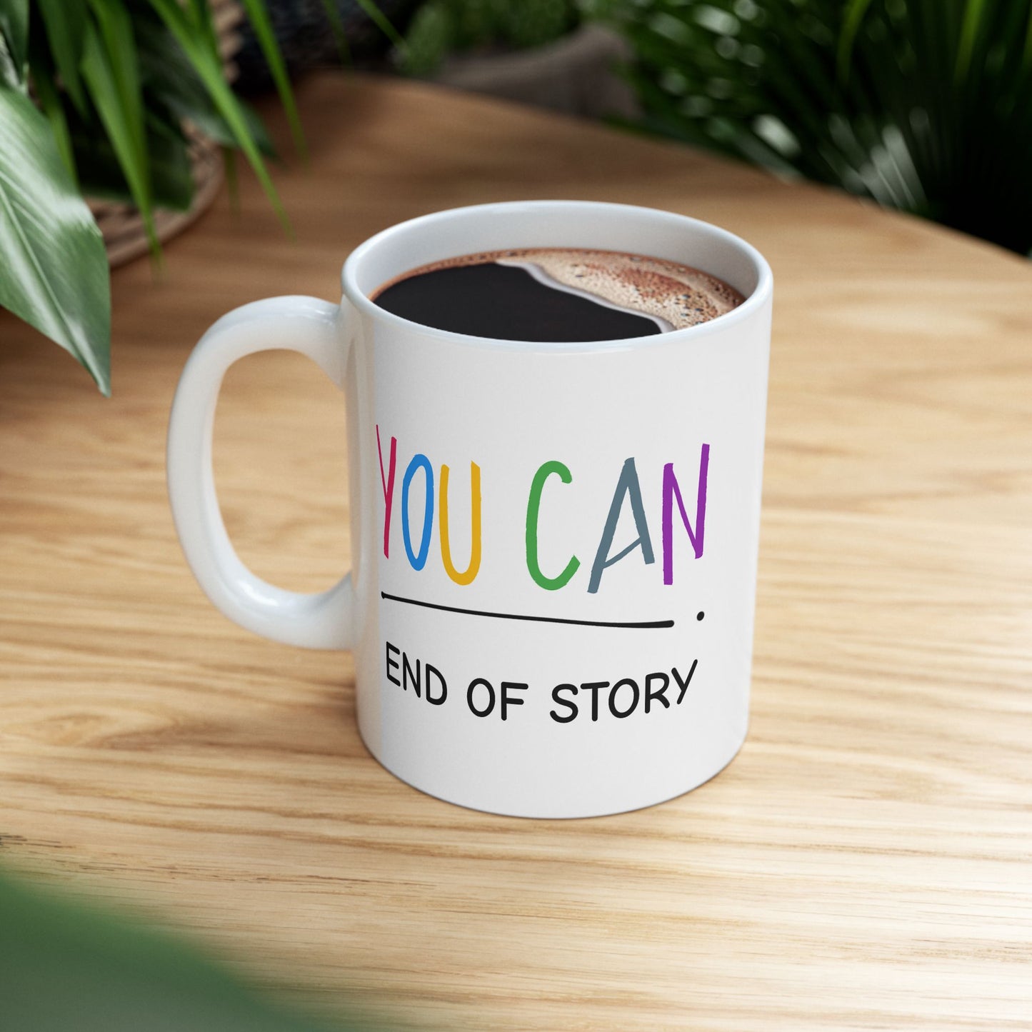 Motivation Mug - You Can End of Story