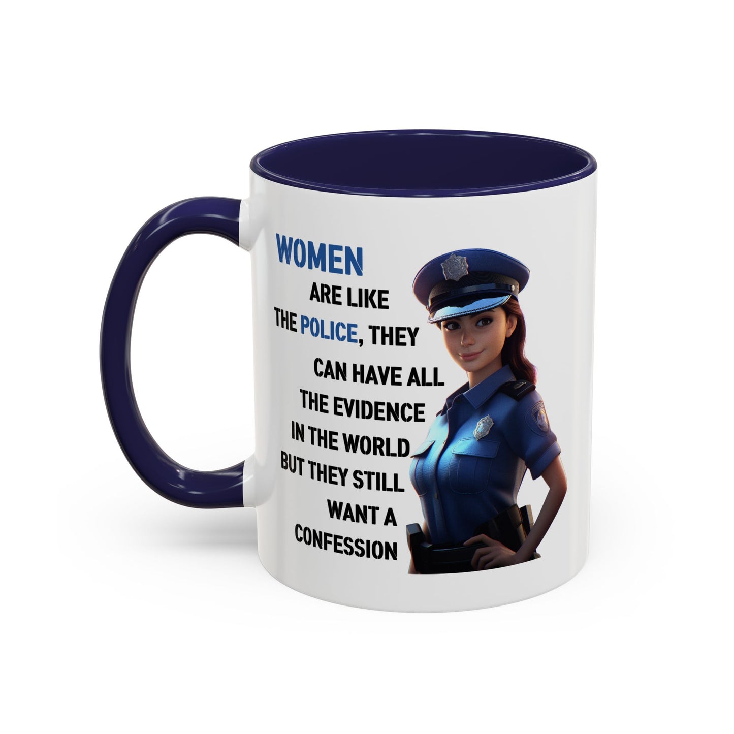 Humor Mug - Woman Are Like The Police