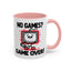Humor Mug - No Games