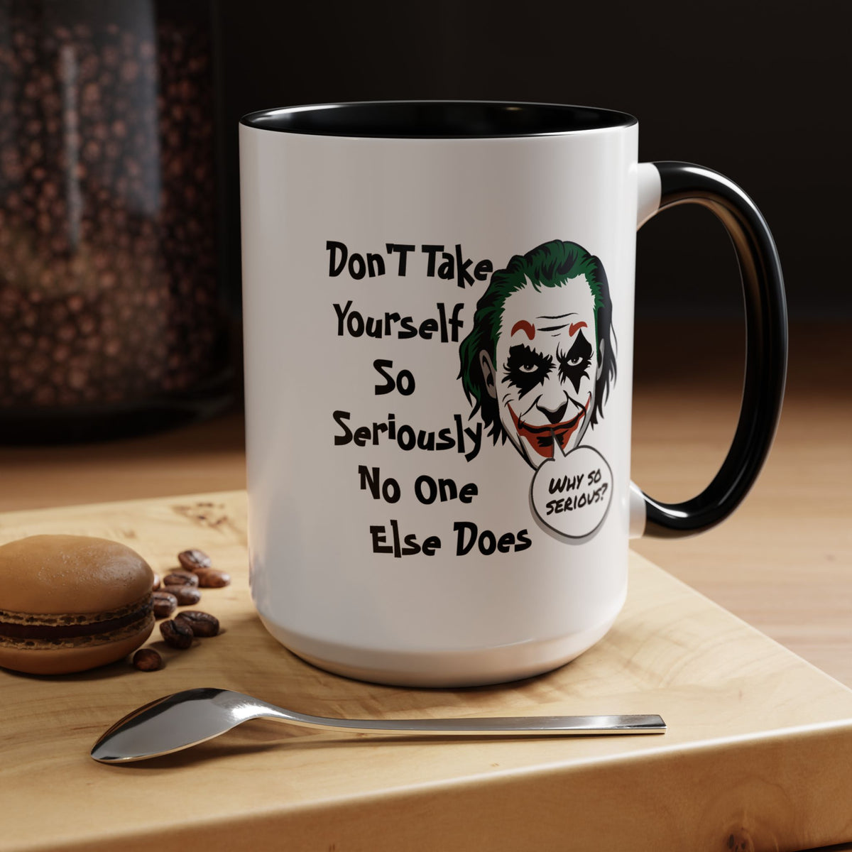 Humor Mug - Don't Take Yourself So Seriously