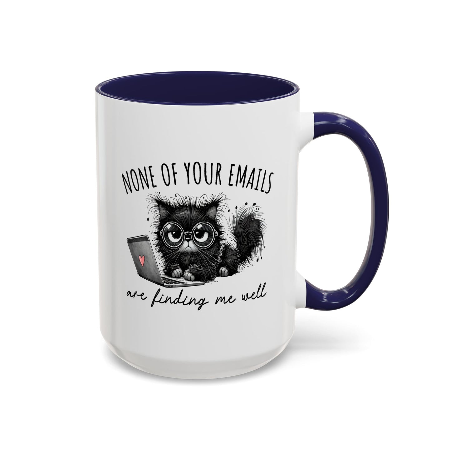 Humor Mug - None of Your Emails Are Finding Me Well