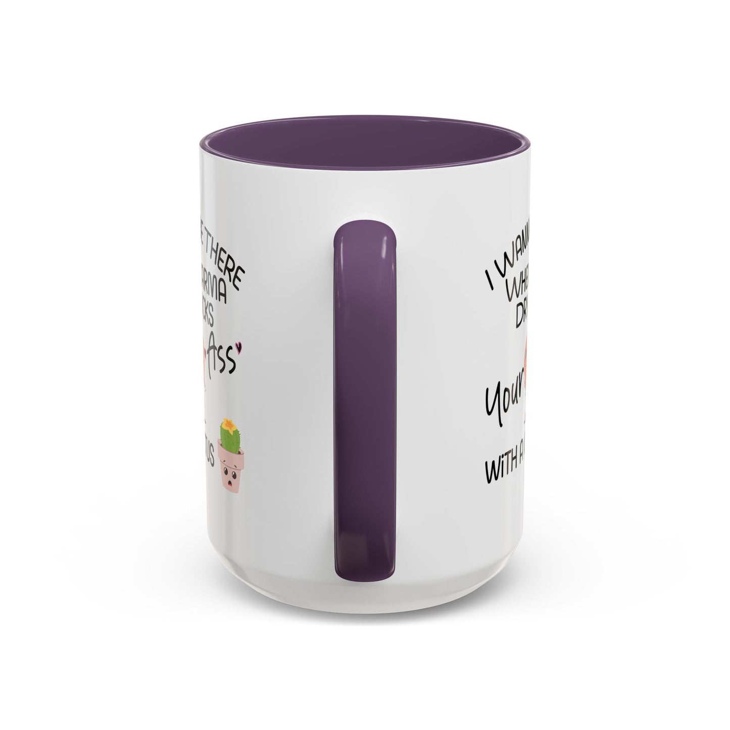 Adult Mug - I Wanna Be There When Karma