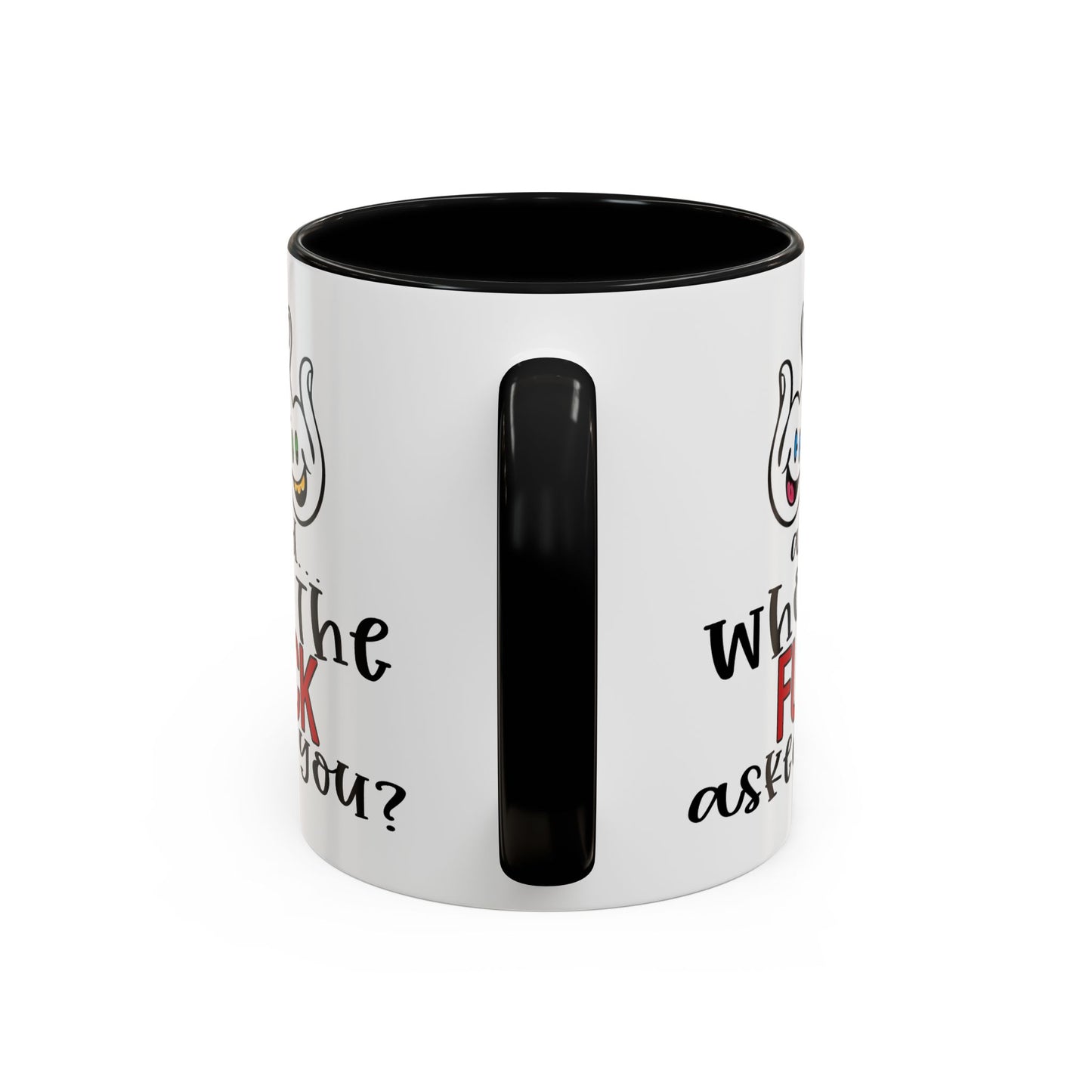 Adult Mug - And Who The Fuck Asked You