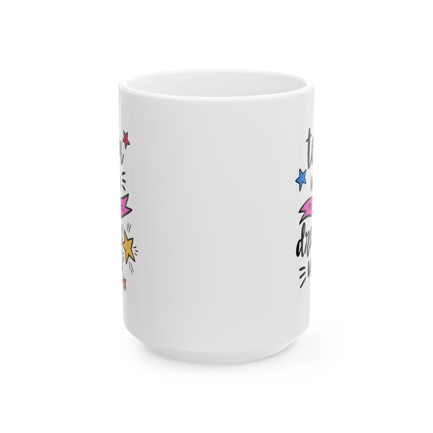 Motivation Mug - Teamwork Makes The Dreamwork Colorful