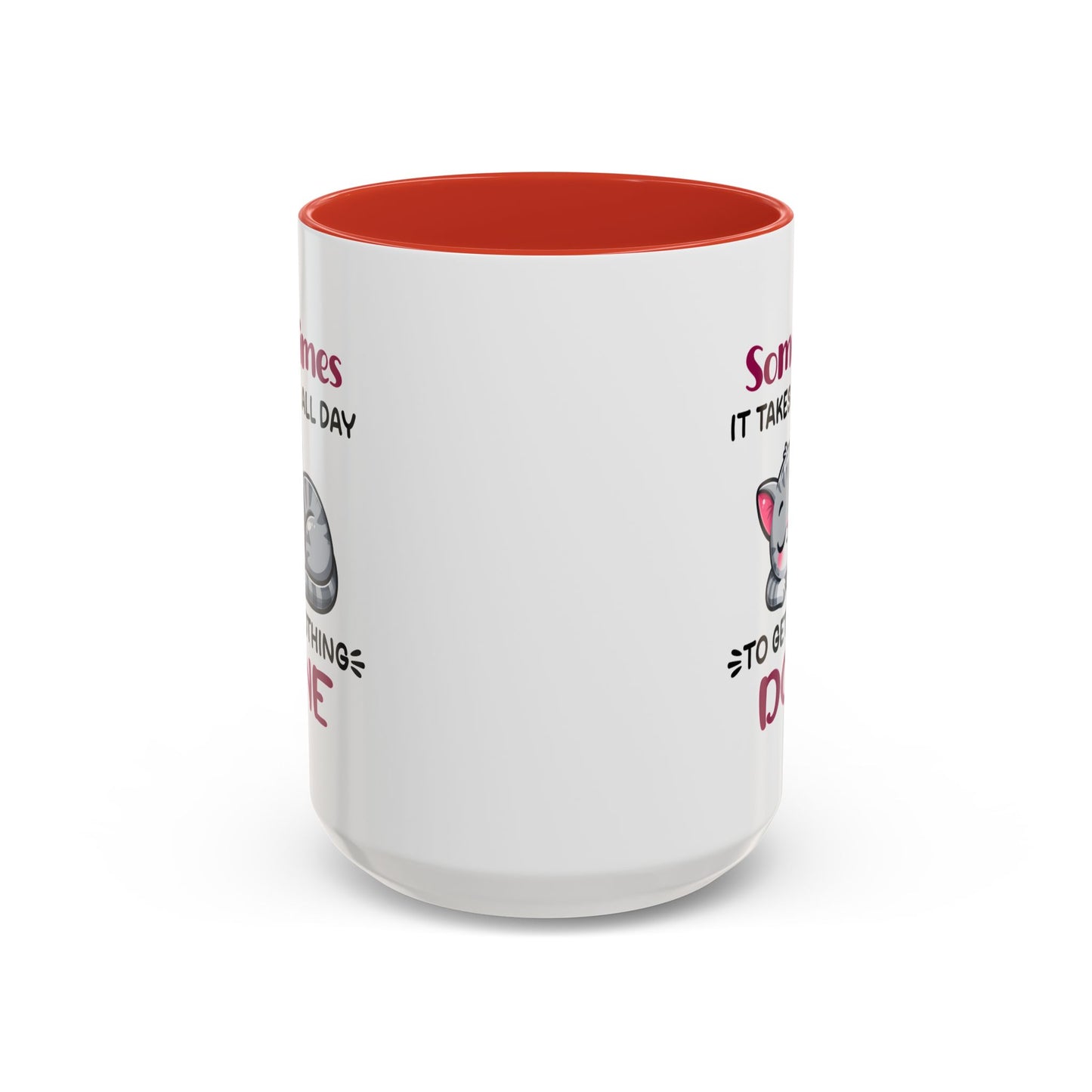 Humor Mug - Sometimes It Takes Me All Day