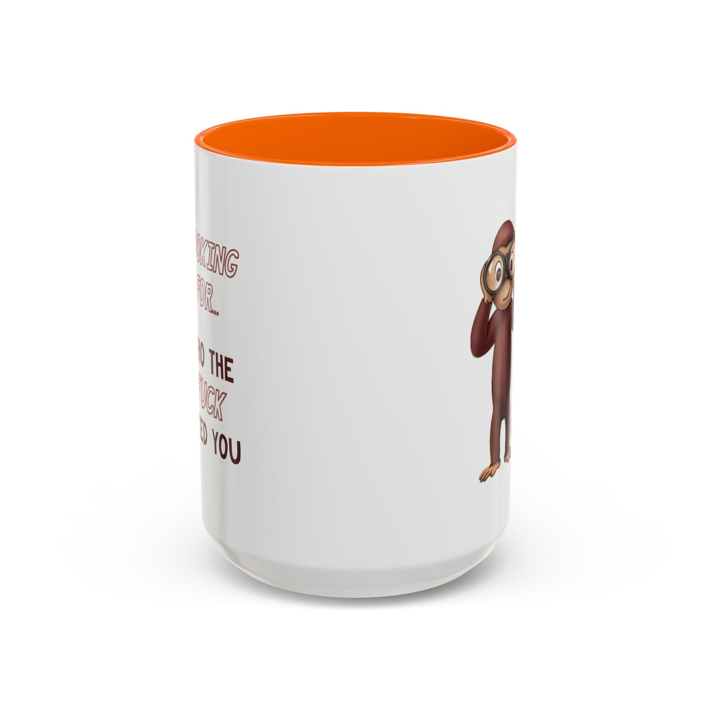 Adult Mug - Looking For Who The Fuck Asked You