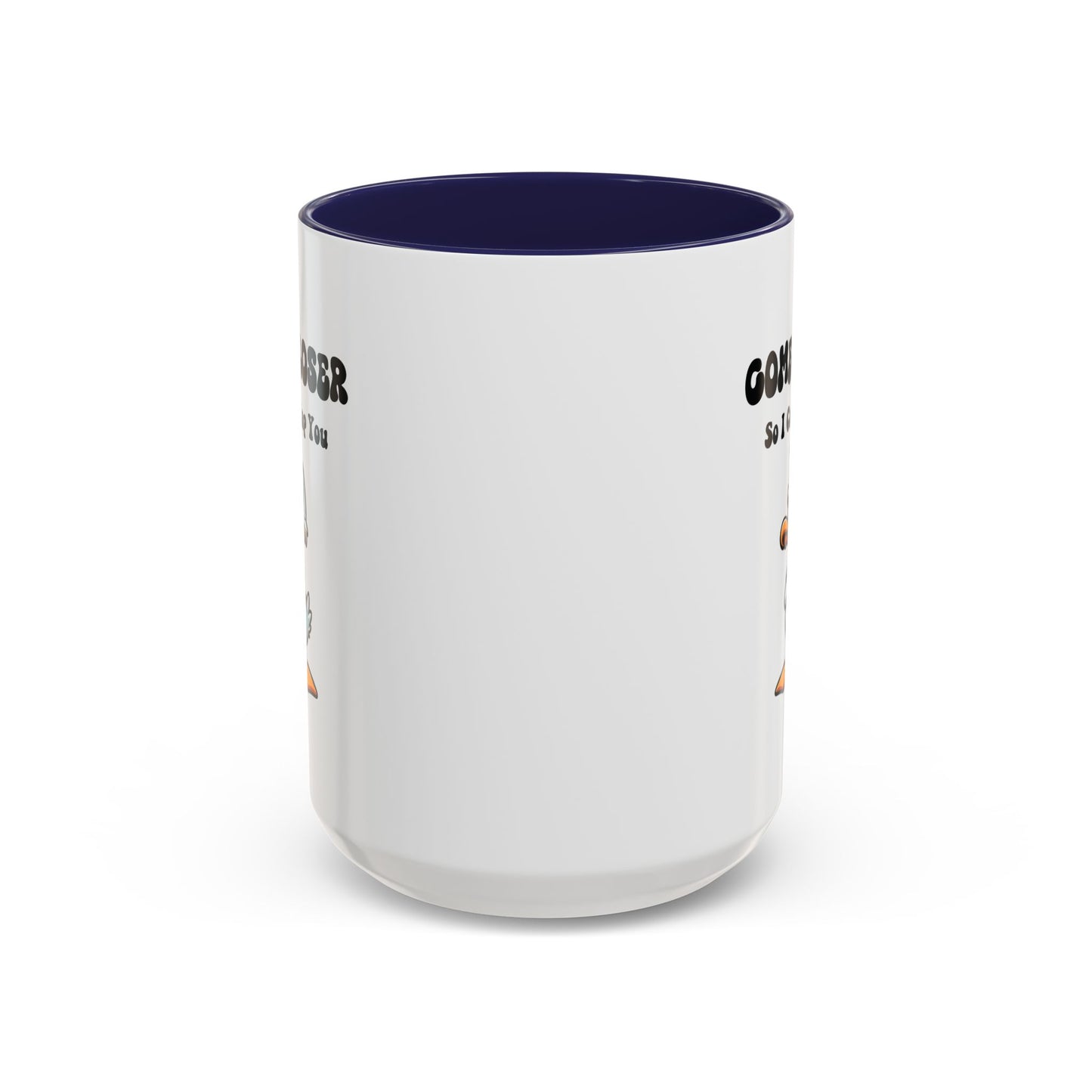 Humor Mug - Come Closer So I Can Slap You