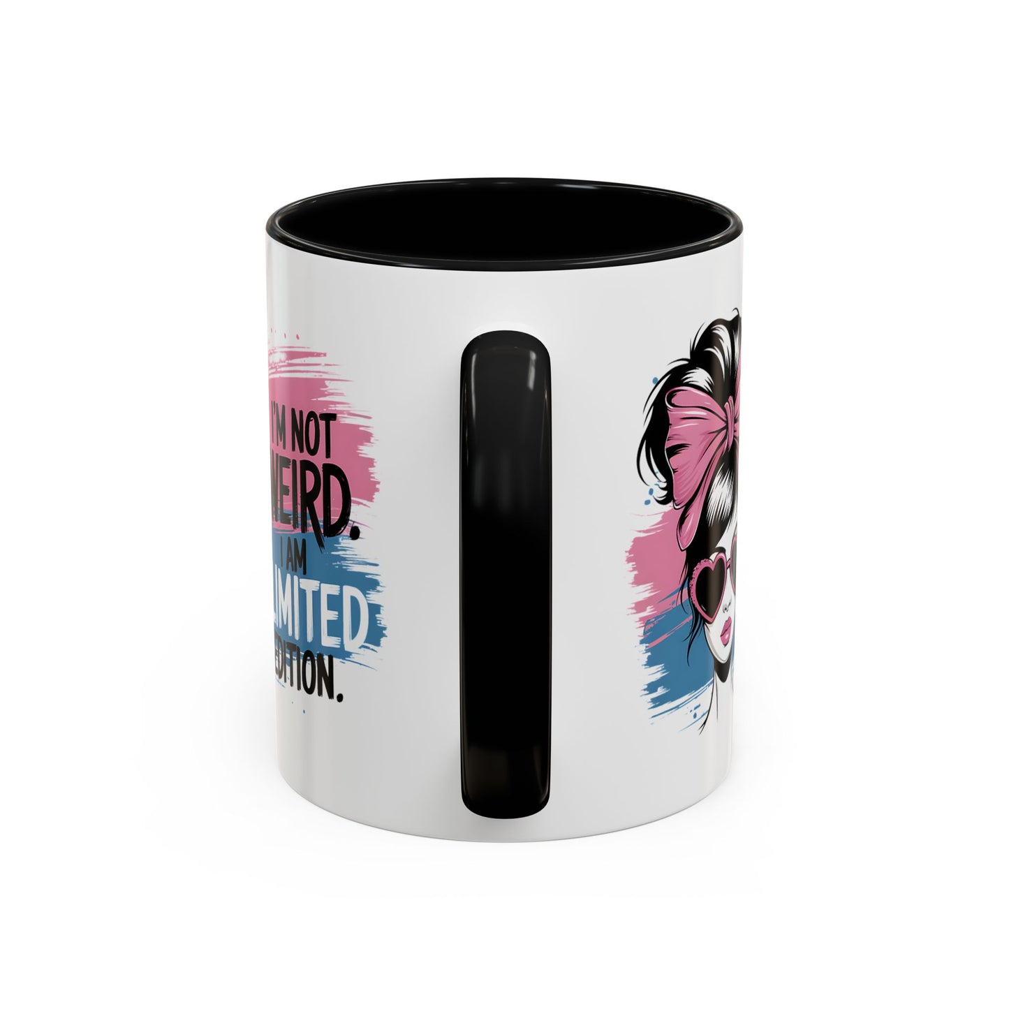 Humor Mug - I'm Not Weird I Am Limited Edition