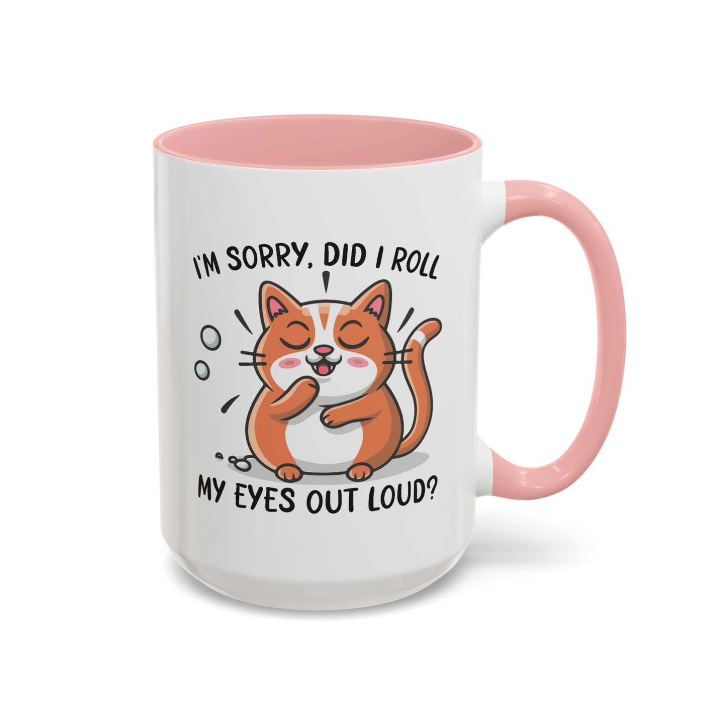 Animal Mug - I'm Sorry Did I Roll My Eyes Out loud?