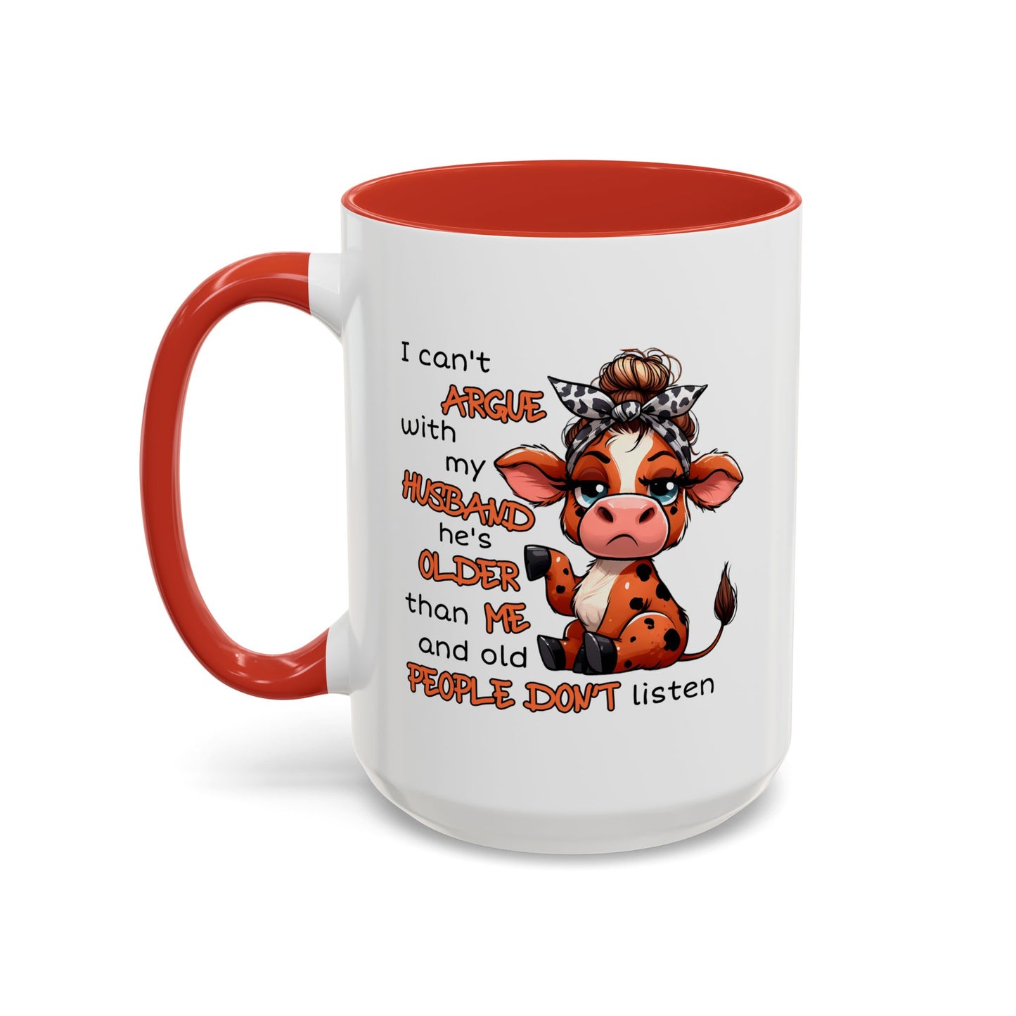 Humor Mug - I Can't Argue With My Husband
