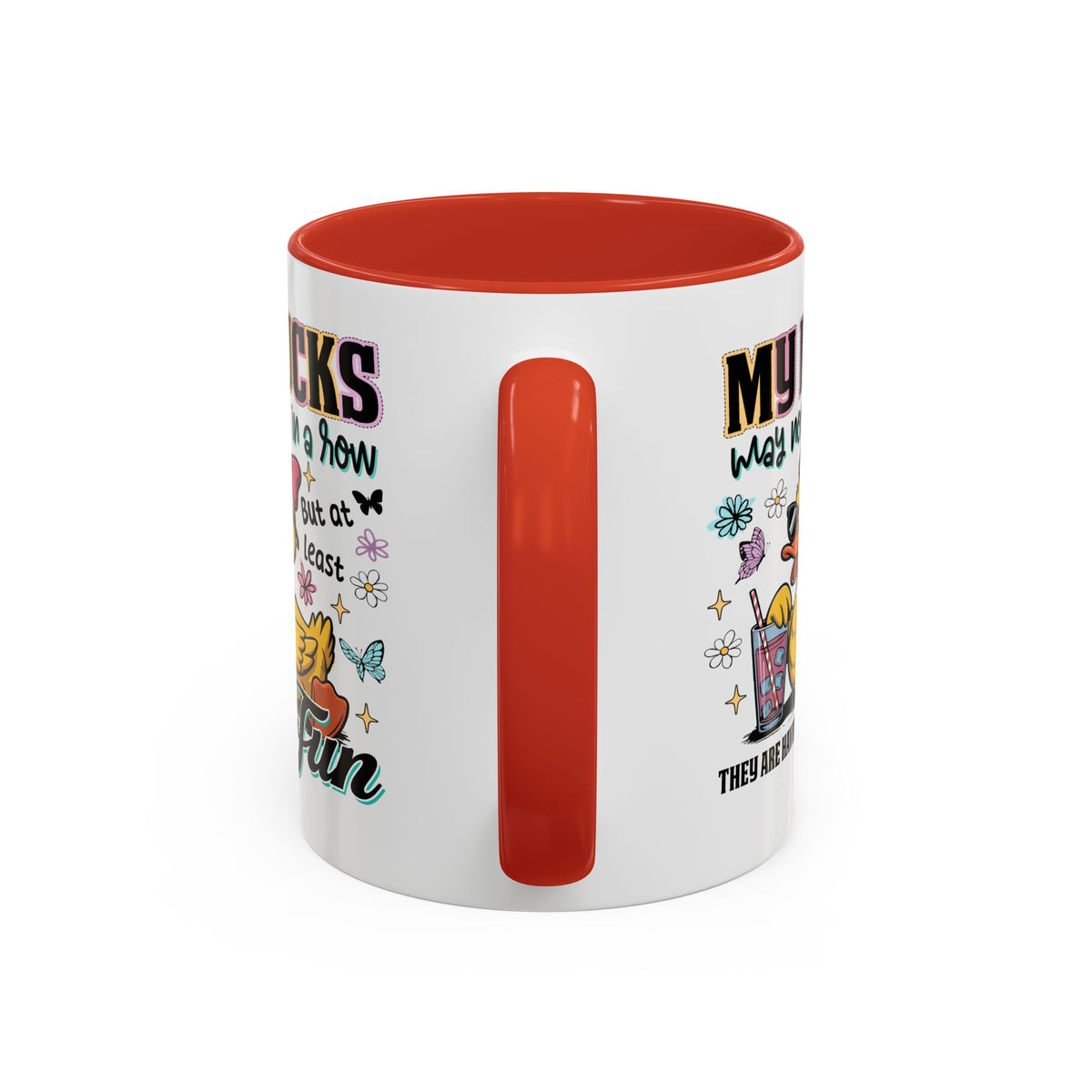 Humor Mug - My Ducks May Not Be In a Row