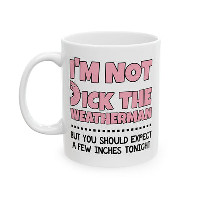 Adult Mug - I'm Not Dick The Weatherman