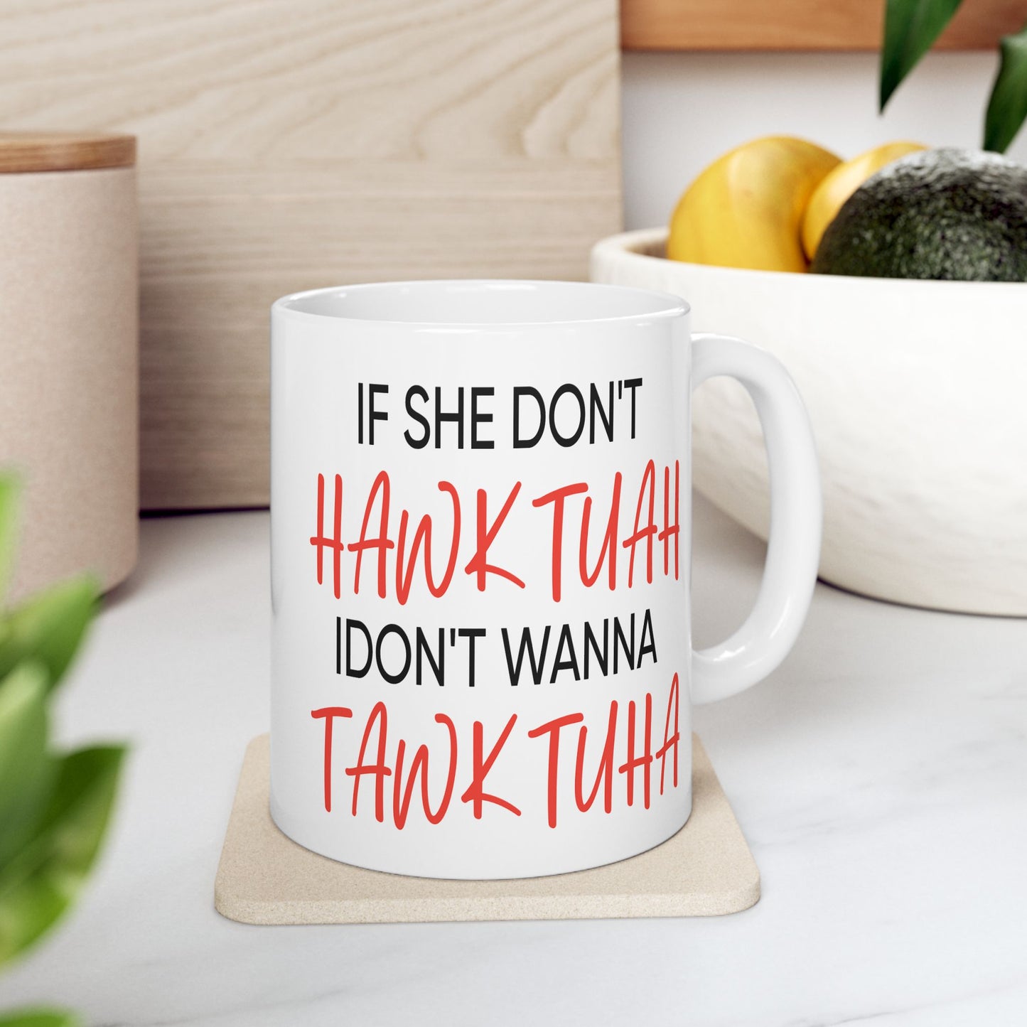 Adult Mug - If She Don't Hawk Tuah