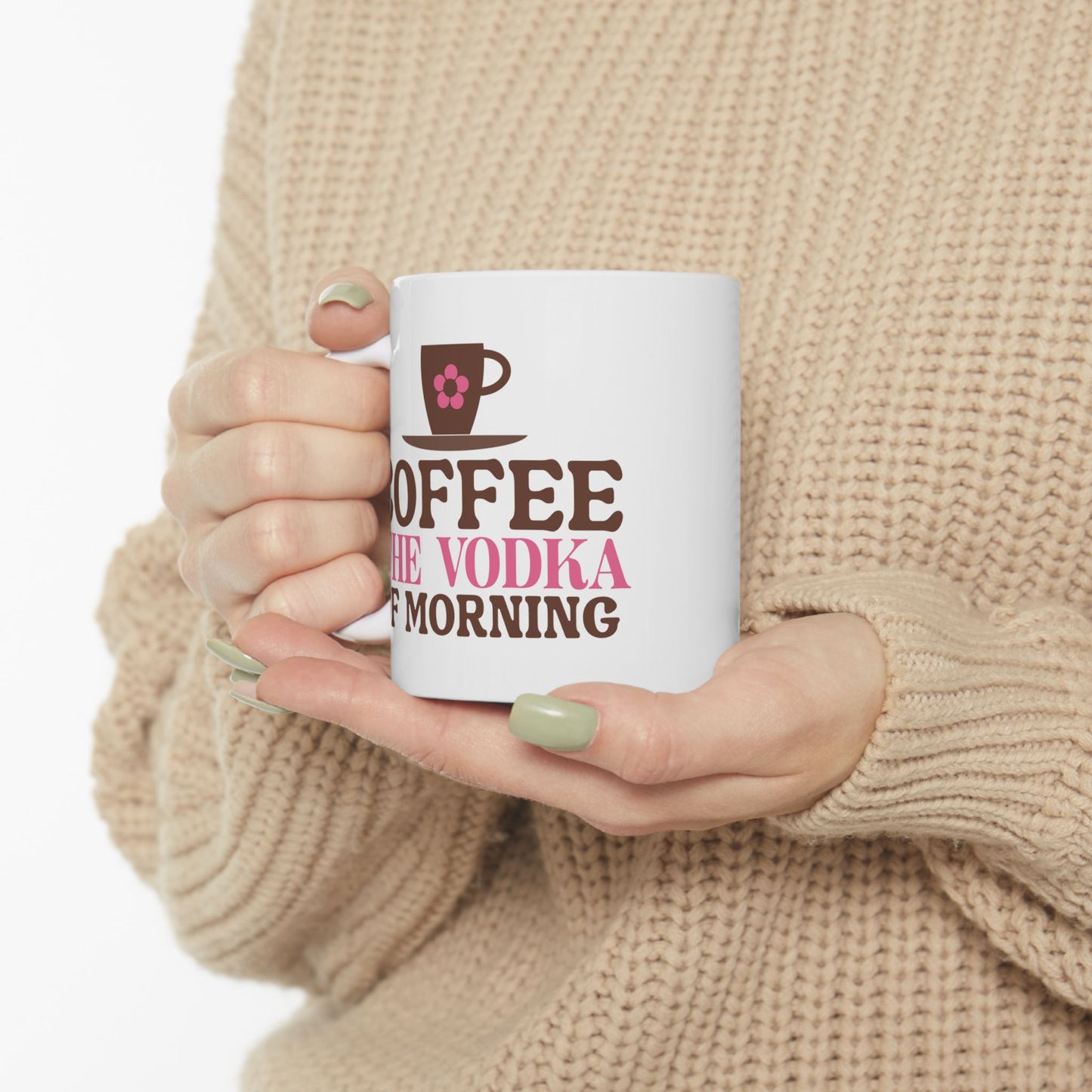 Humor Mug - Coffee the Vodka of Morning