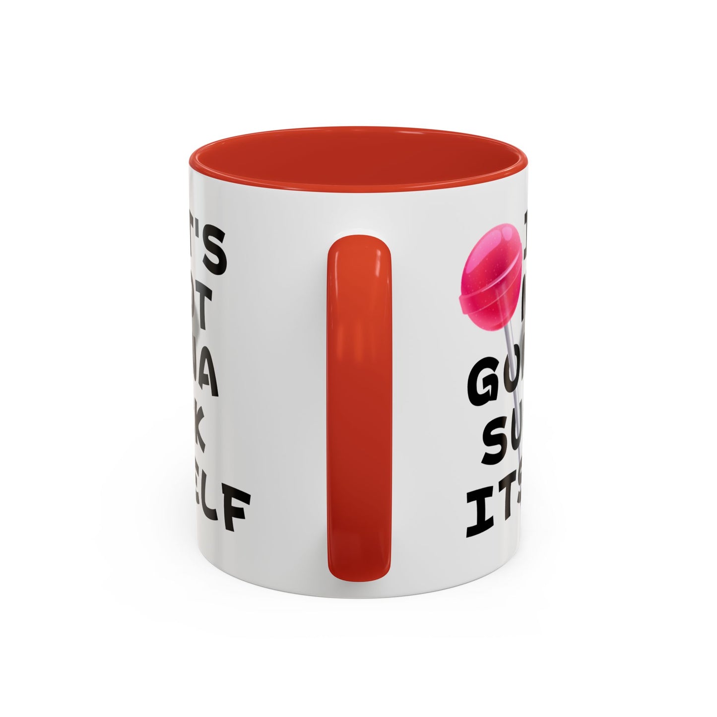 Adult Mug - It's Not Gonna Suck Itself