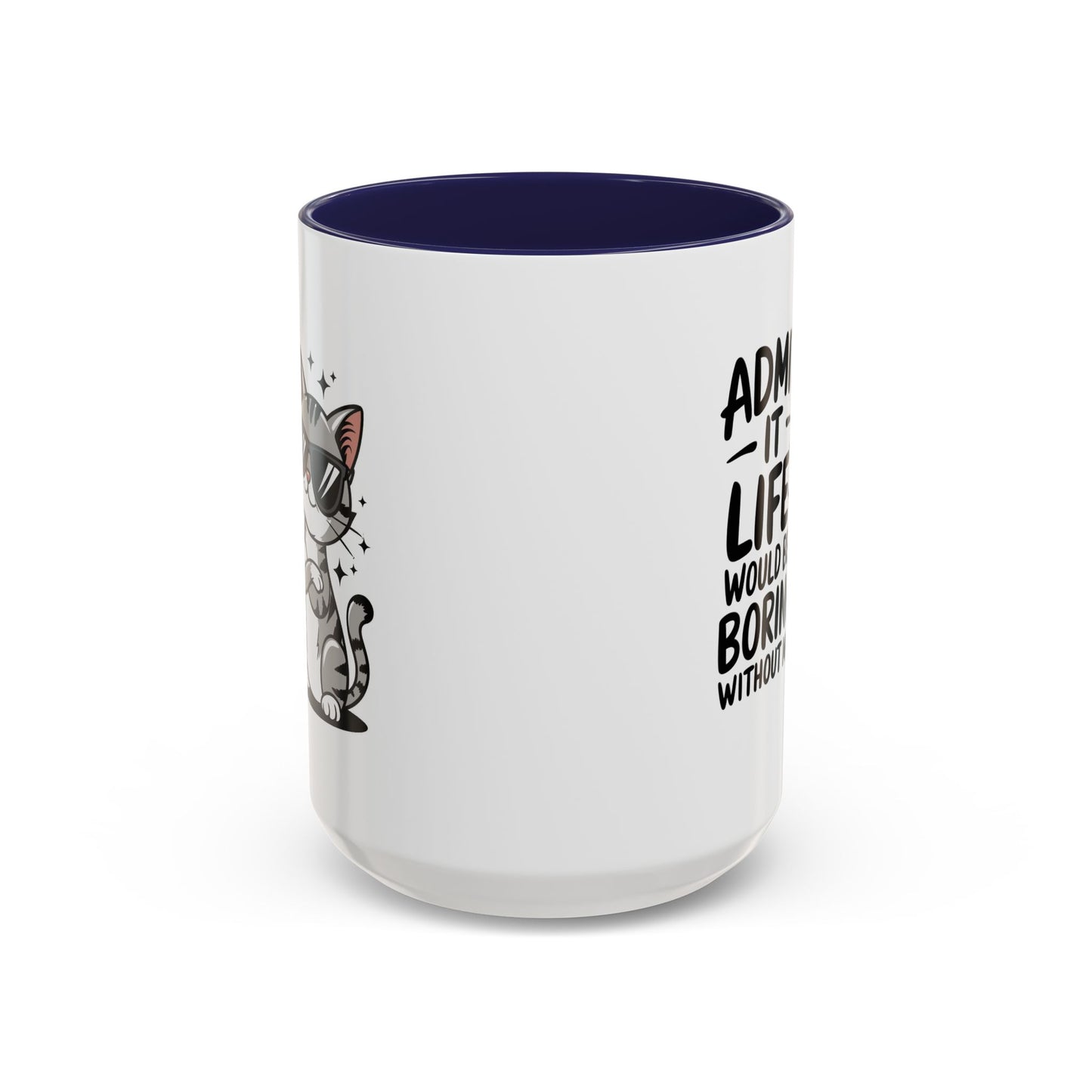 Animal Mug - Admit It Life Would Be Boring
