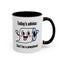 Humor Mug - Today's Advice