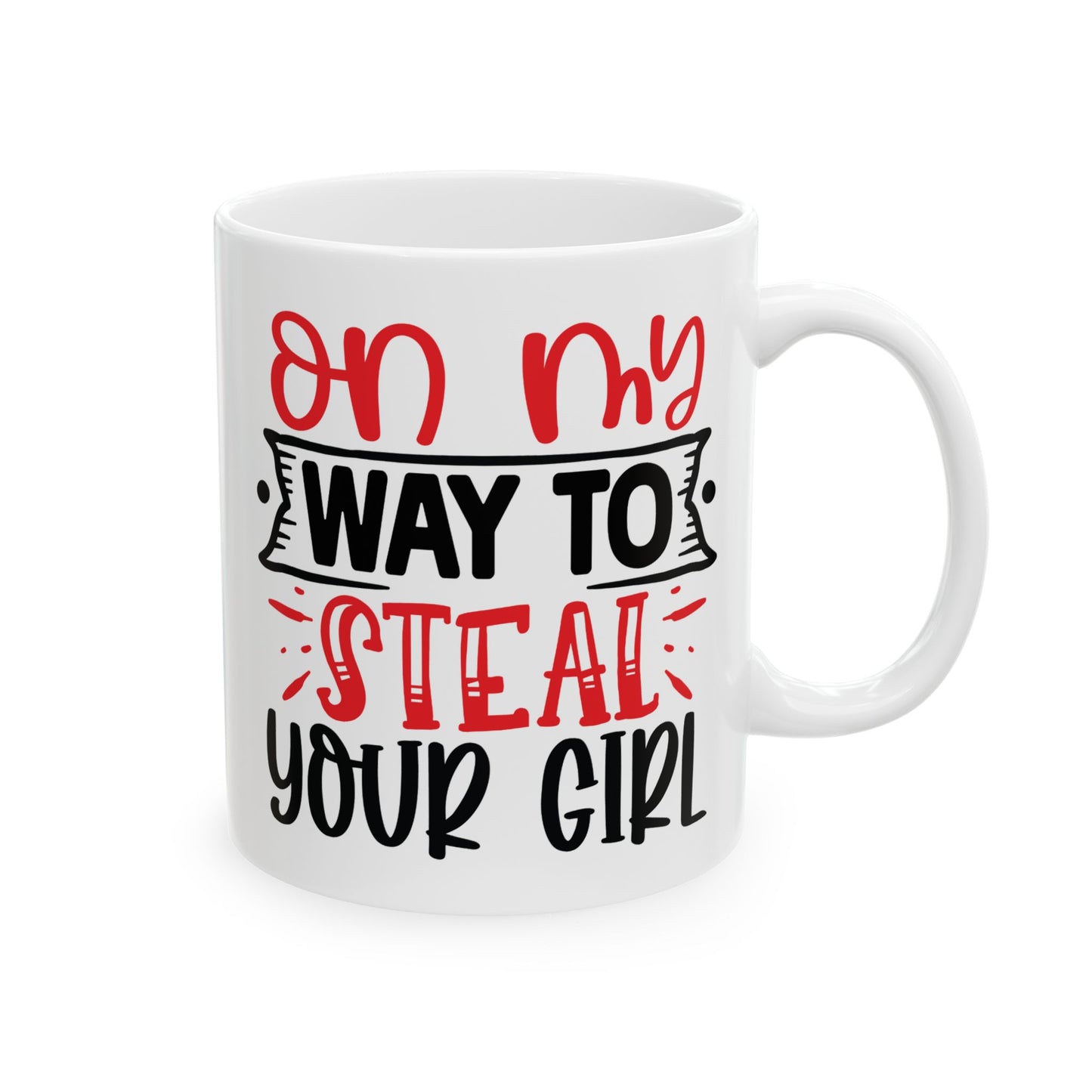 Adult Mug - On My Way To Steal Your Girl