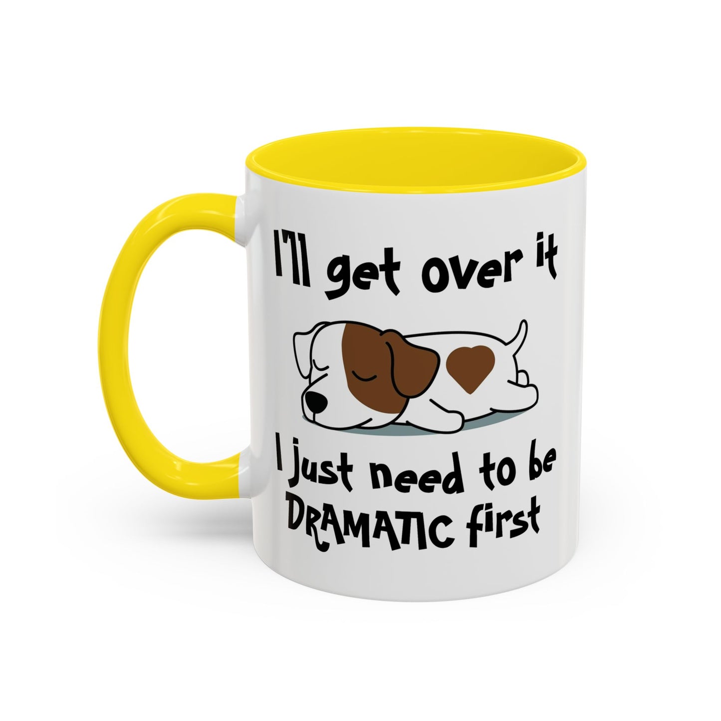 Humor Mug - I'll Get Over It Dog