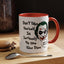 Humor Mug - Don't Take Yourself So Seriously