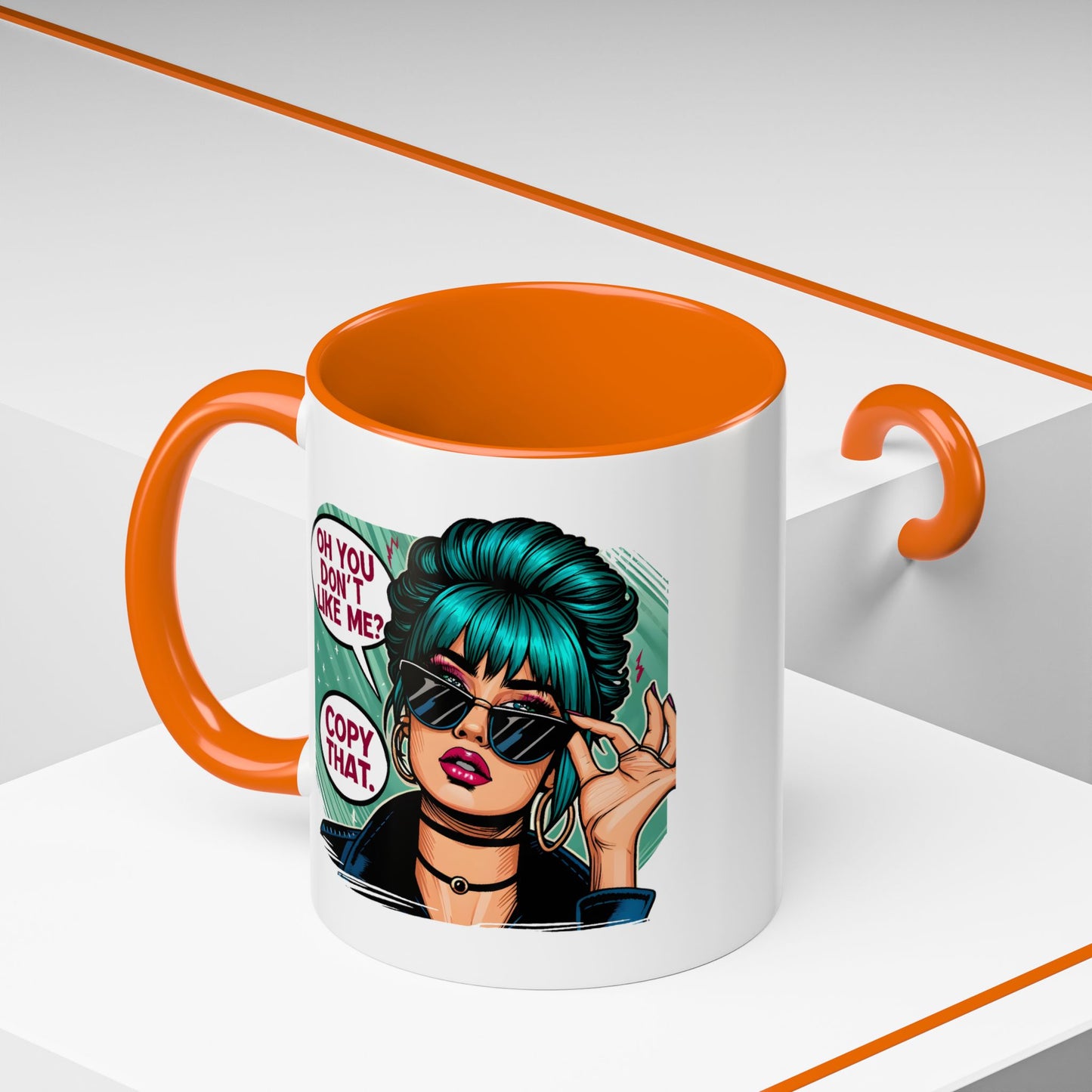 Humor Mug - Oh You Don't Like Me Copy That