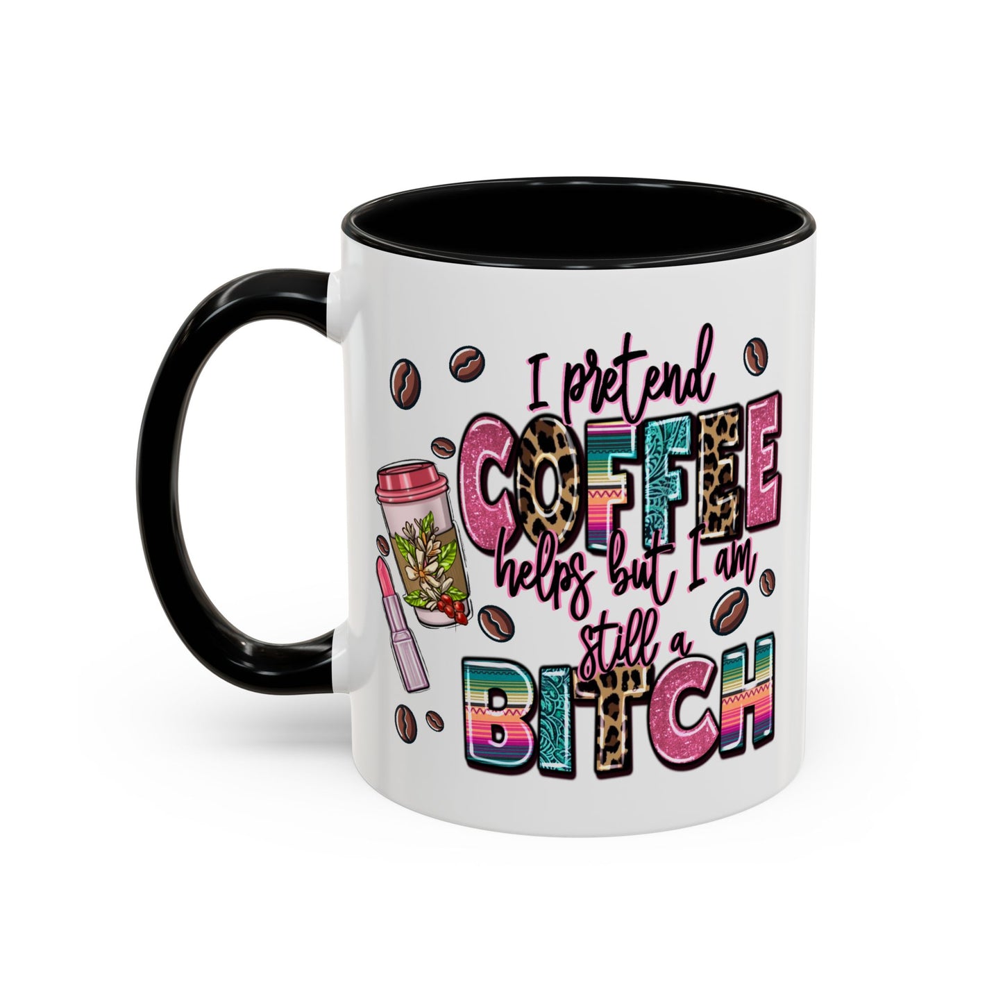 Humor Mug - I Pretend Coffee Helps