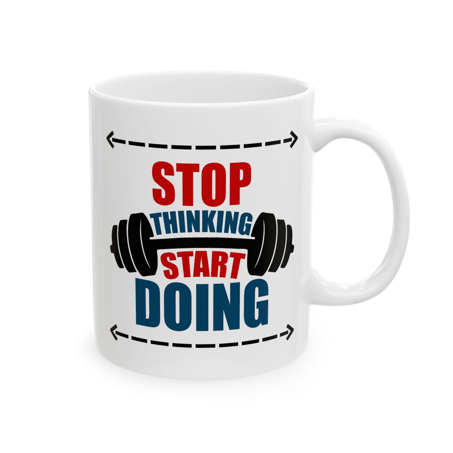 Motivation Mug - Stop Thinking Start Doing Workout