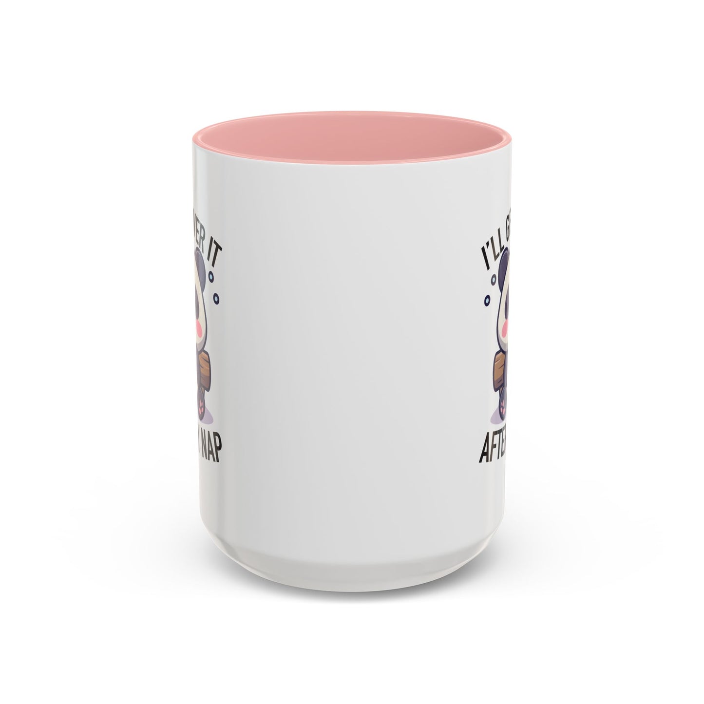 Humor Mug - I'll Get Over It After My Nap