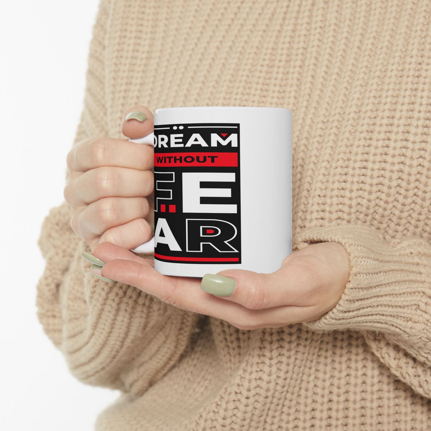 Motivation Mug - Dream Without Fear
