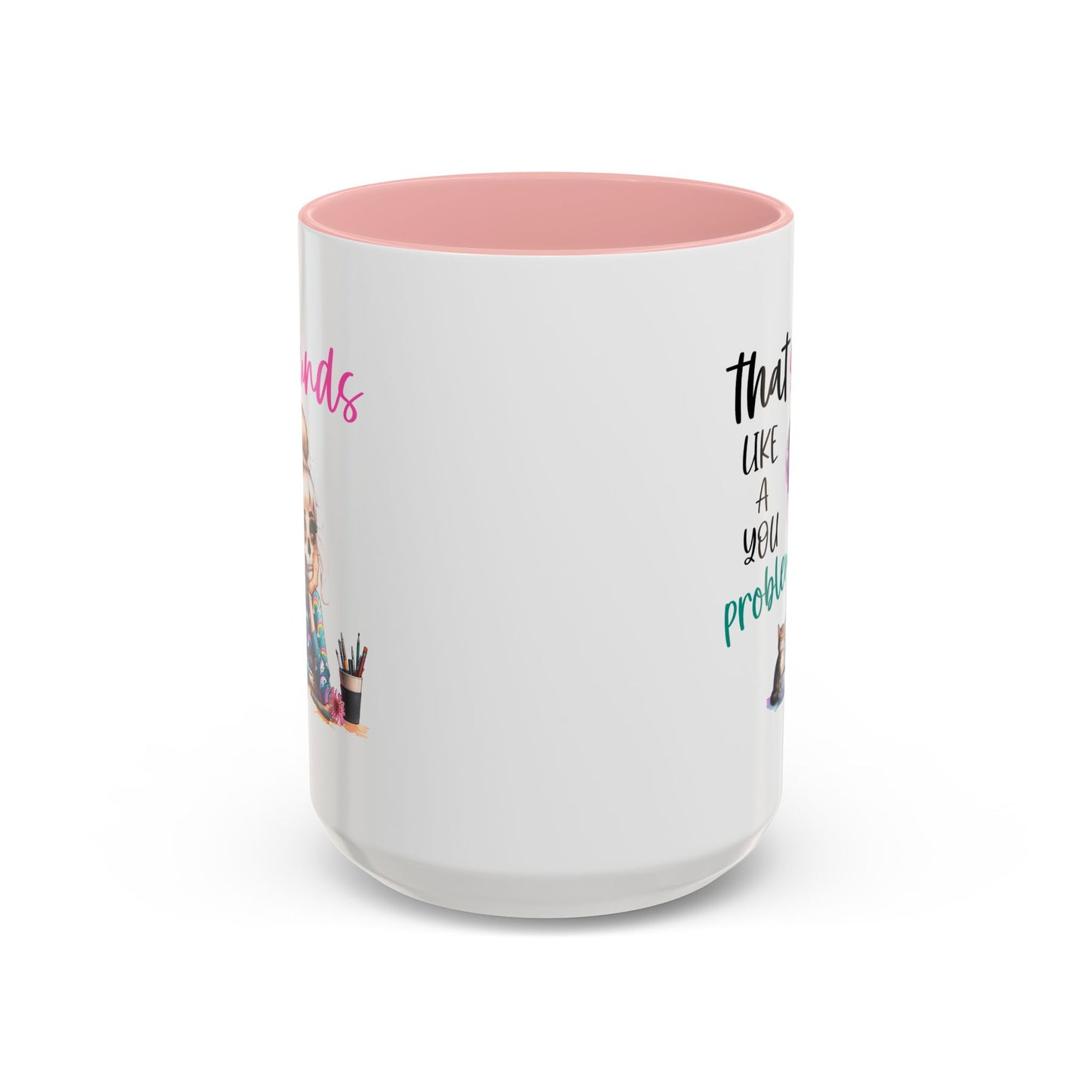 Humor Mug - Sounds Like a You Problem
