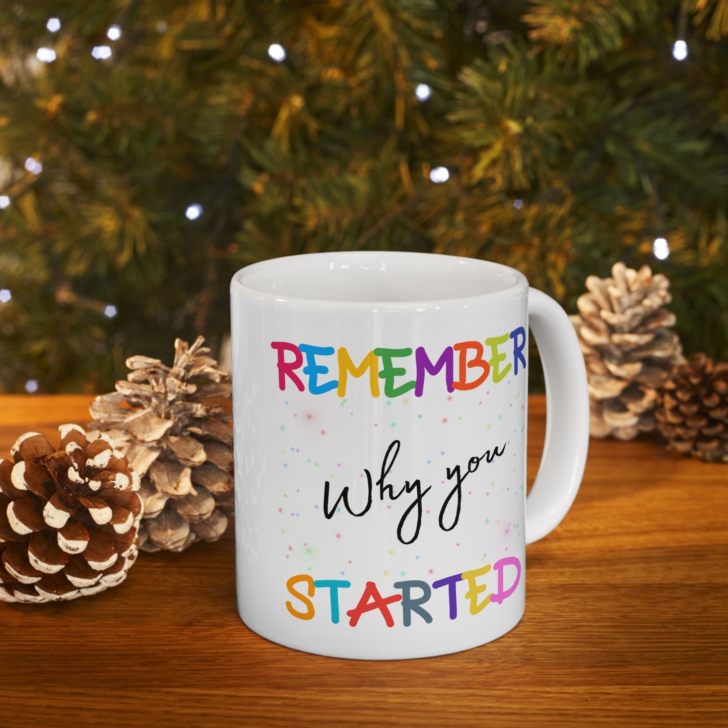 Motivation Mug - Remember Why You Started
