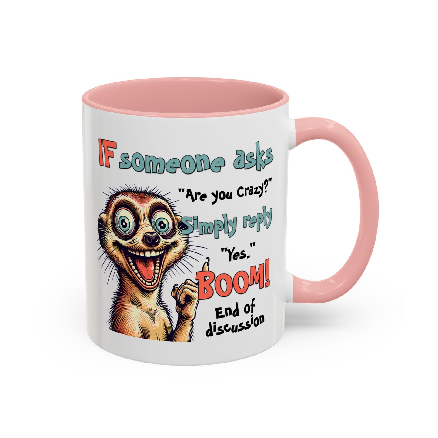 Humor Mug - If Someone Asks Are You Crazy