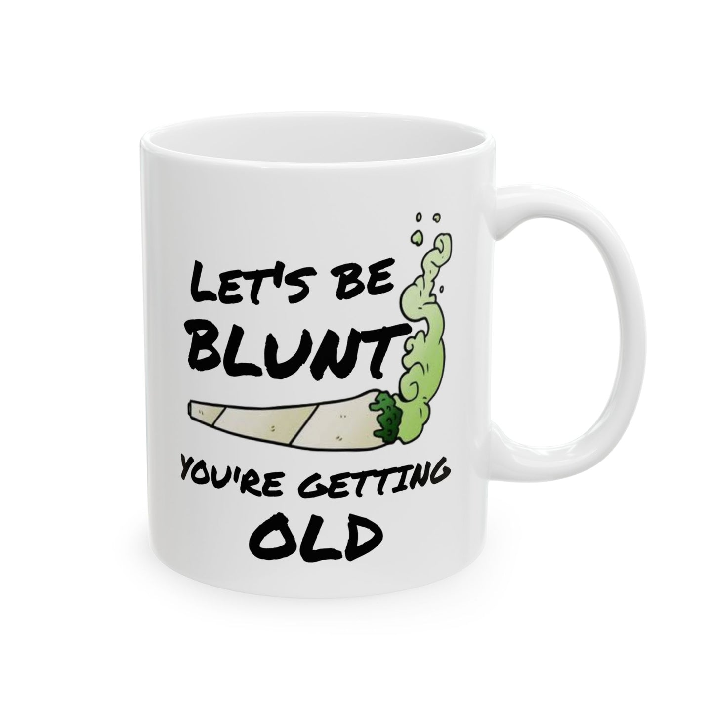 Birthday Mug - Let's Be Blunt You're Getting Old