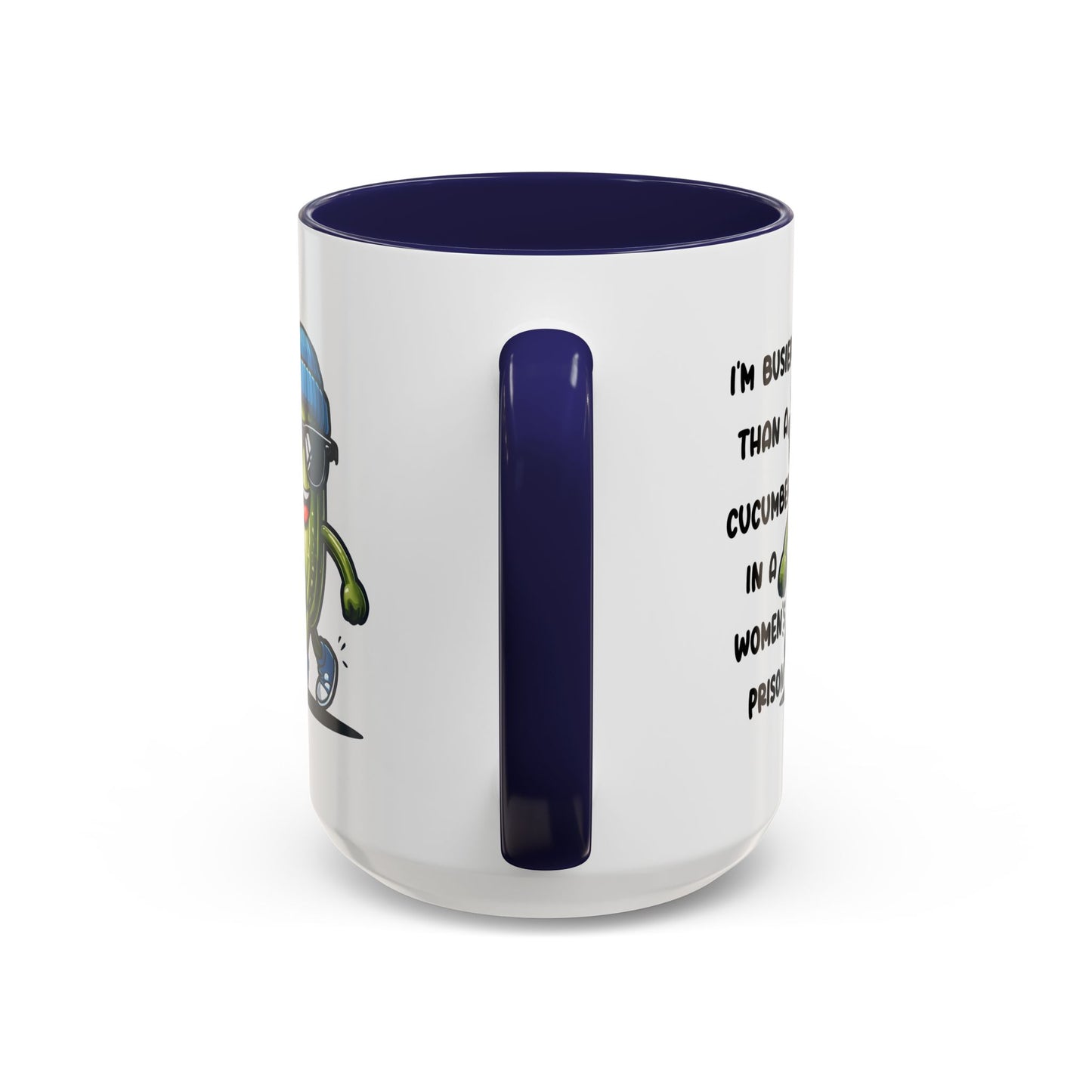 Adult Mug - I'm Busier Than a Cucumber In a Women's Prison