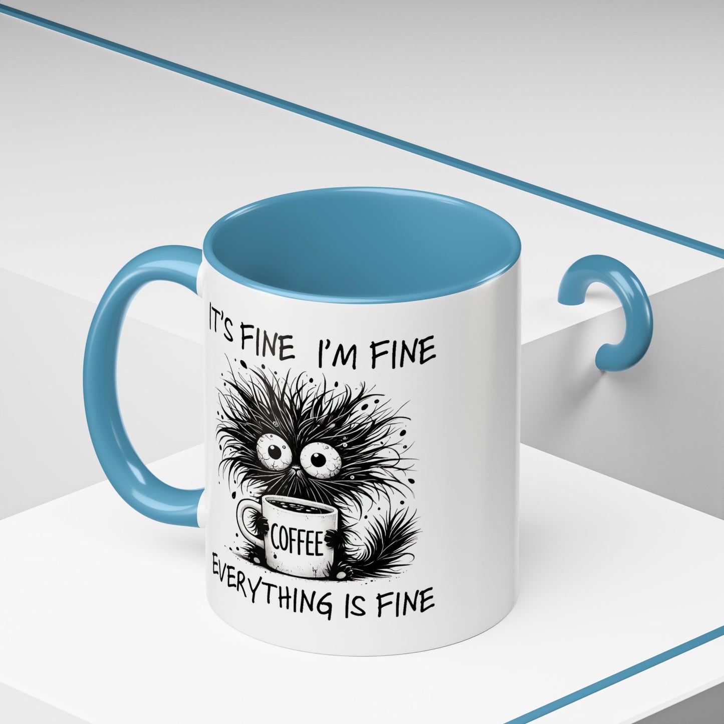 Humor Mug - It's Fine I'm Fine Everything is Fine