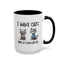 Humor Mug - I Have Cats None of Them Love Me