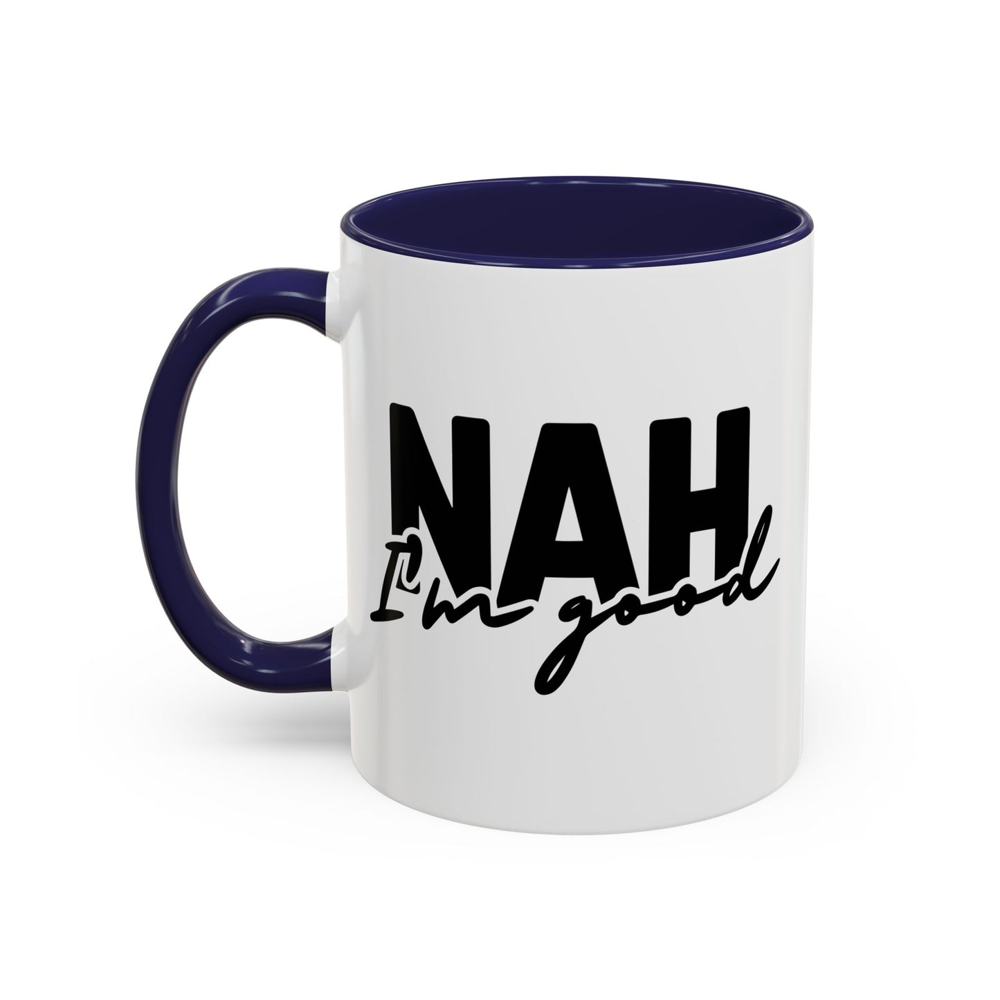 Humour Mug - Nah I'm Good