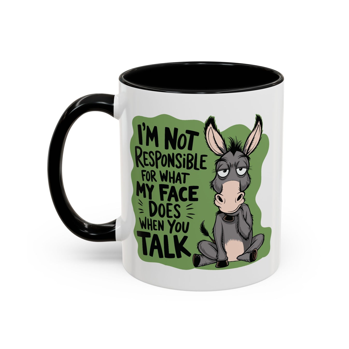 Humor Mug - I'm Not Responsible For What My Face Does