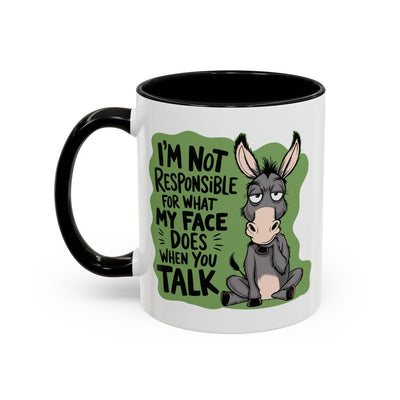 Humor Mug - I'm Not Responsible For What My Face Does