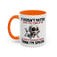 Humor Mug - It Doesn't Matter What You Think of Me