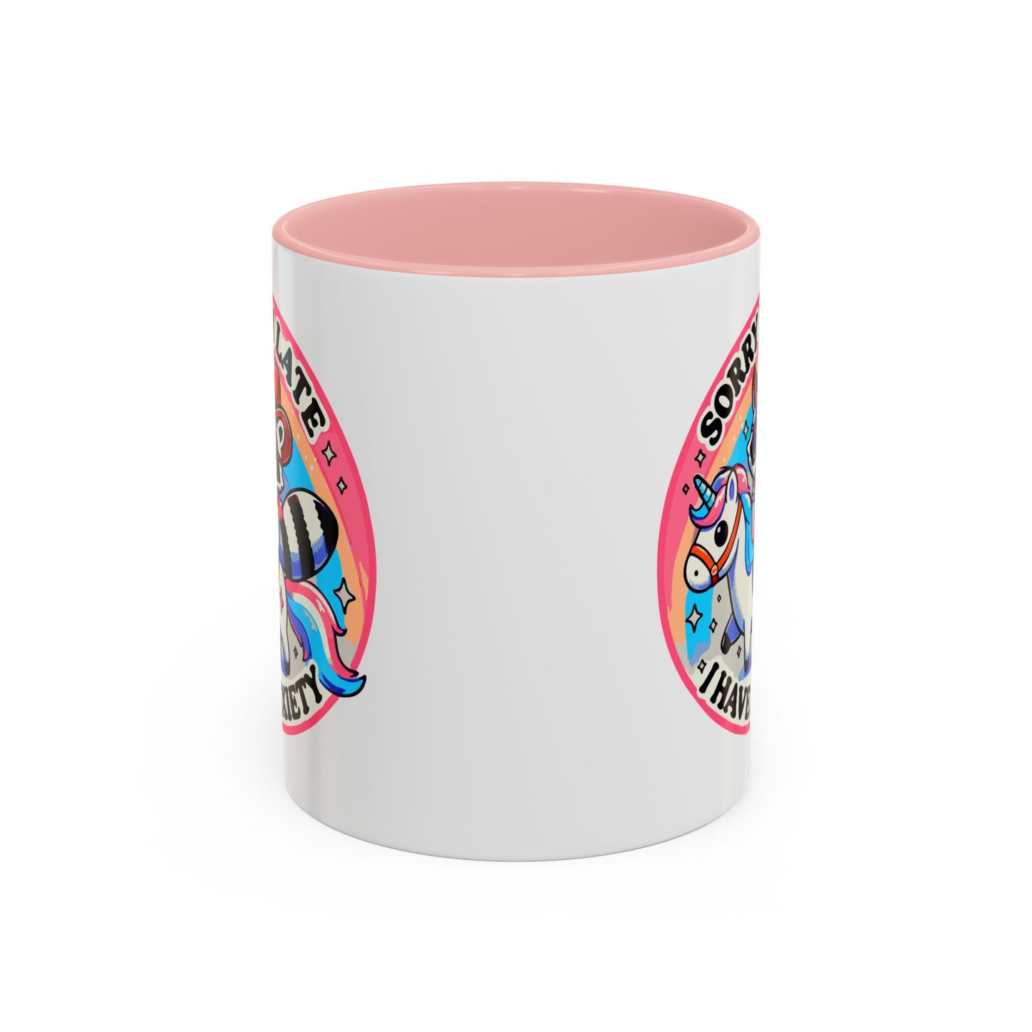 Humor Mug - Sorry I'm Late I Have Anxiety