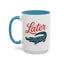 Humor Mug - Later Gator