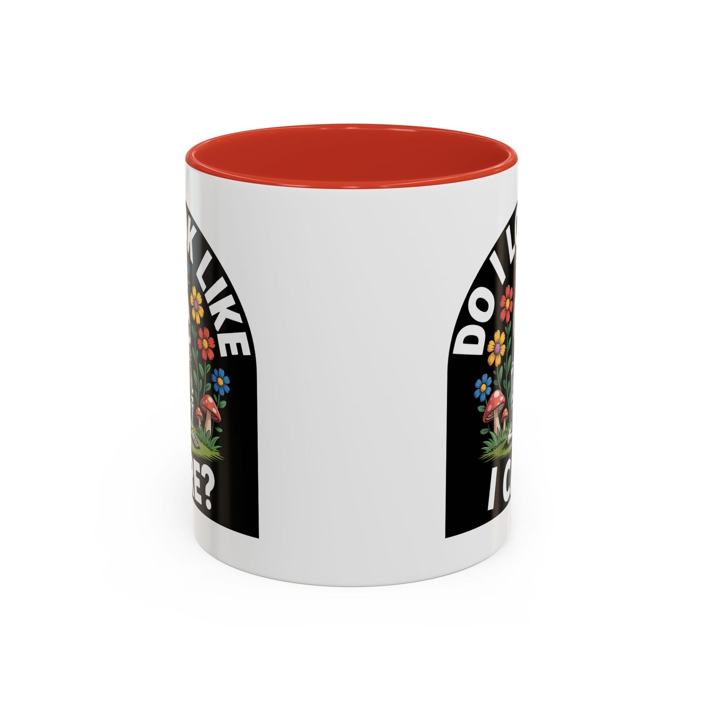 Humor Mug - Do I look Like I Care