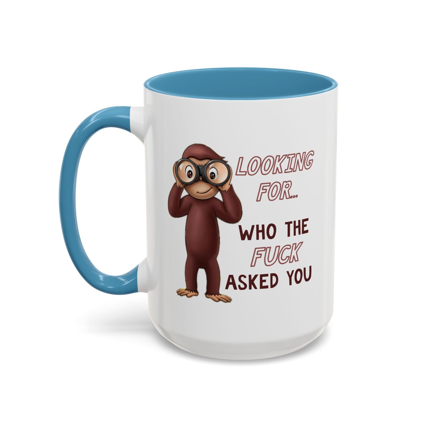 Adult Mug - Looking For Who The Fuck Asked You