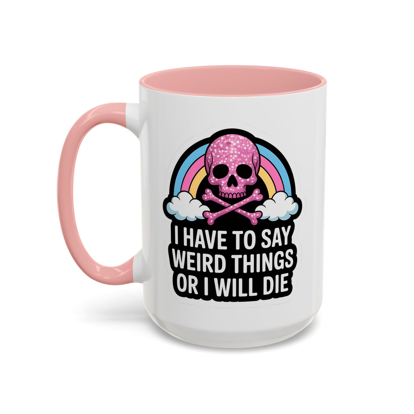 Halloween Mug - I Have To Say Weird Things Or